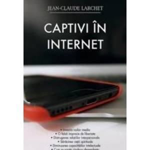 Captivi in internet - Jean-Claude Larchet imagine