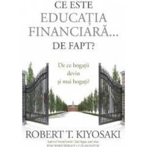 Ce este educatia financiara... de fapt - Robert T. Kiyosaki imagine