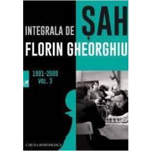 Integrala de sah 1981-2000 Vol.3 - Florin Gheorghiu imagine