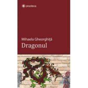 Dragonul - Mihaela Gheorghita imagine