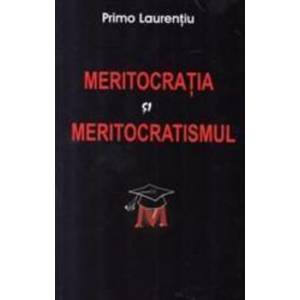 Meritocratia si meritocratismul - Primo Laurentiu imagine