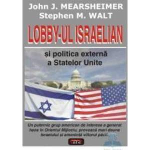 Lobby-ul israelian si politica externa a Statelor Unite - John J. Mearsheimer imagine