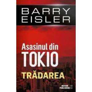 Asasinul din Tokio Tradarea - Barry Eisler imagine