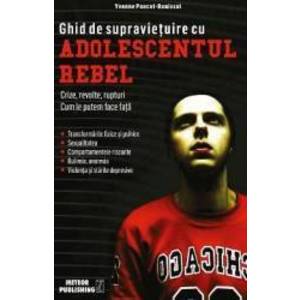 Ghid de supravietuire cu adolescentul rebel - Yvonne Poncet-Bonissol imagine