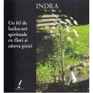 Un fel de haiku-uri spirituale cu fllori si cateva pisici - Indra imagine