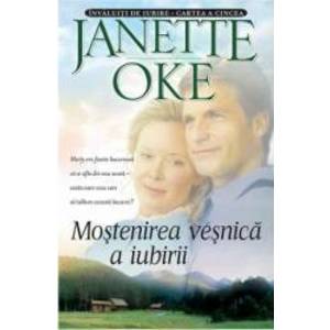 Mostenirea vesnica a iubirii - Janette Oke imagine