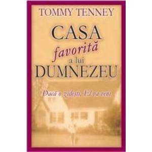 Casa favorita a lui Dumnezeu - Tommy Tenney imagine
