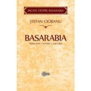 Basarabia Populatia. Istoria. Cultura - Stefan Ciobanu imagine