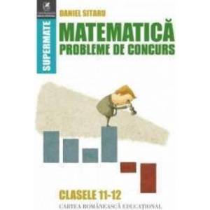 Matematica - Clasele 11-12 - Probleme de concurs - Daniel Sitaru imagine