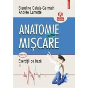 Anatomie pentru miscare. Vol. II Exercitii de baza Ed.2018 - Blandine Calais-Germain imagine