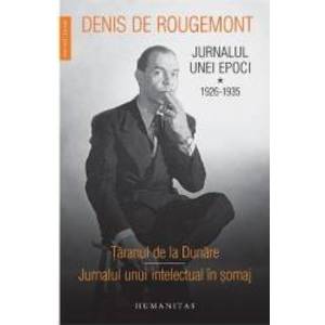 Jurnalul unei epoci vol.1 1926-1935 - Denis de Rougemont imagine