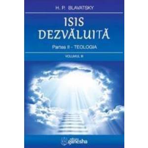 Isis dezvaluita. Partea II Teologia Vol.3 - H.P. Blavatsky imagine