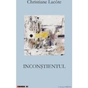 Inconstientul - Christiane Lacote imagine