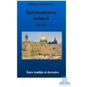 Spiritualitatea iudaica vol. ii - Adrian si Dana Levi imagine