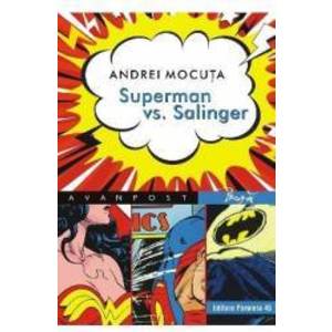 Superman vs. Salinger - Andrei Mocuta imagine