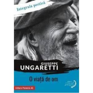 O viata de om - Giuseppe Ungaretti imagine