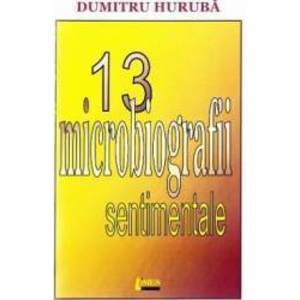 13 microbiografii sentimentale - Dumitru Huruba imagine