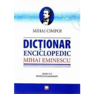 Dictionar enciclopedic Mihai Eminescu - Mihai Cimpoiu imagine