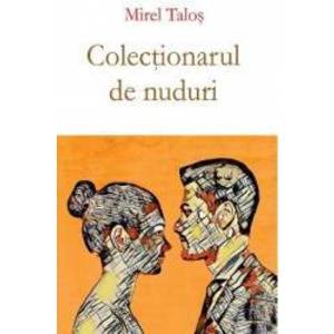 Colectionarul de nuduri - Mirel Talos imagine