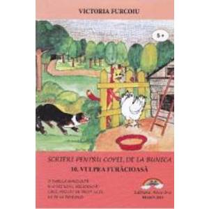 Scrieri pentru copii de la bunica Vol.10 Vulpea furacioasa - Victoria Furcoiu imagine