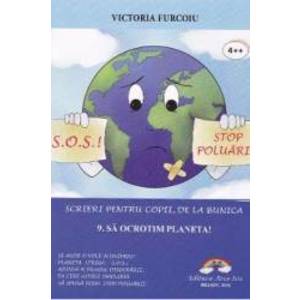 Scrieri pentru copii de la bunica Vol.9 Sa ocrotim planeta - Victoria Furcoiu imagine
