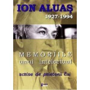 Memoriile unui intelectual scrise de prietenii lui - Ioan Aluas imagine