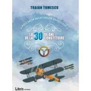 Asociatia aviatorilor brasoveni la 30 de ani de la constituire - Traian Tomescu imagine