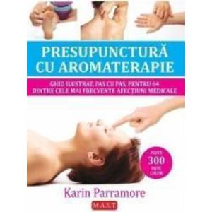 Presupunctura cu aromaterapie - Karin Parramore imagine