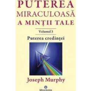 Puterea miraculoasa a mintii tale Vol.3 - Joseph Murphy imagine