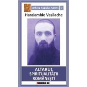 Altarul spiritualitatii romanesti - Haralambie Vasilache imagine
