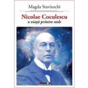 Nicolae Coculescu o viata printre stele - Magda Stavinschi imagine