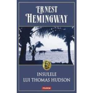 Insulele lui Thomas Hudson - Ernest Hemingway imagine