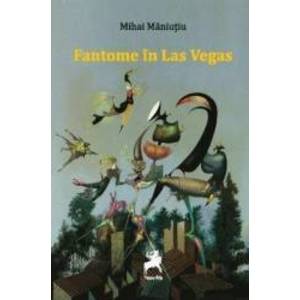 Fantome in Las Vegas - Mihai Maniutiu imagine