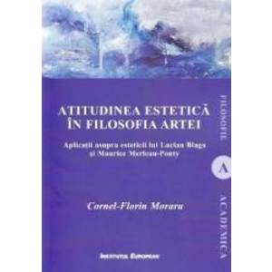 Atitudinea estetica in filosofia artei - Cornel-Florin Moraru imagine
