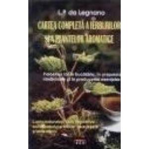Cartea completa a ierburilor si a plantelor aromatice - L.P. Da Legnano imagine