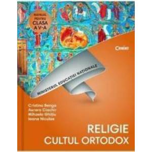 Religie. Cultul ortodox - Clasa 5 - Manual + CD - Cristina Benga Aurora Ciachir imagine