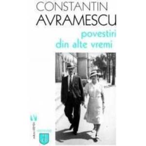 Povestiri din alte vremi - Constantin Avramescu imagine