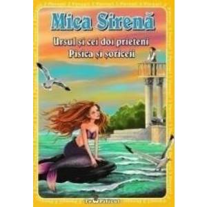 3 povesti Mica Sirena. Ursul si cei doi prieteni. Pisica si soriceii imagine