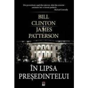 In lipsa presedintelui - Bill Clinton James Patterson - PRECOMANDA imagine