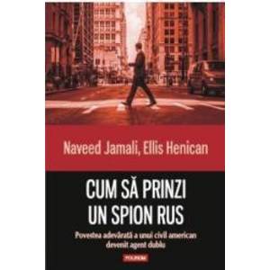 Cum sa prinzi un spion rus - Naveed Jamali Ellis Henican imagine