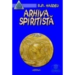 Arhiva spiritista - Vol. 4 - B.P. Hasdeu imagine