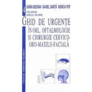 Ghid de urgente in ORL oftalmologie si chirurgie cervico-oro-maxilo-faciala - Mircea Beuran Daniel Oanta Monica Pop imagine