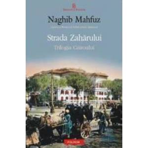 Strada zaharului - Trilogia Cairoului Vol. 3 - Naghib Mahfuz imagine