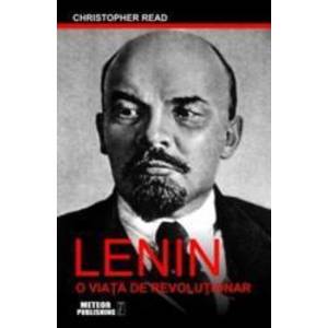 Lenin o viata de revolutionar - Christopher Read imagine