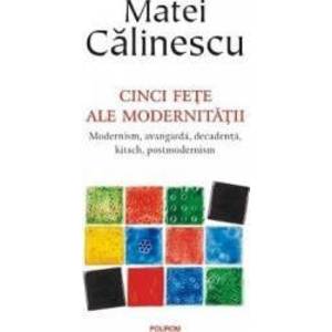 Cinci fete ale modernitatii ed.2017 - Matei Calinescu imagine
