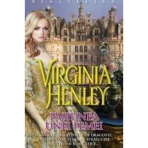 Pasiunea unei femei Vol. 2 - Virginia Henley imagine