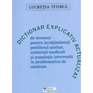 Dictionar explicativ actualizat de termeni pentru invatamantul postliceal sanitar - Lucretia Titirca imagine