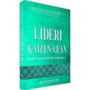 Lideri Kaizen-Lean - Jacob Stoller imagine