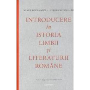 Introducere in istoria limbii si literaturii romane - Klaus Bochmann imagine