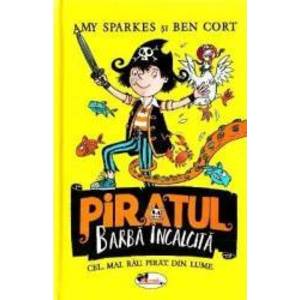 Piratul Barba Incalcita - Amy Sparkes Ben Cort imagine